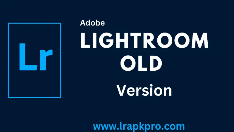Lightroom Old version - lr old version - Download